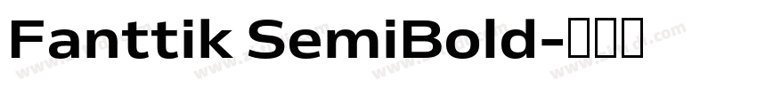 Fanttik SemiBold字体转换 Fanttik SemiBold字体转换